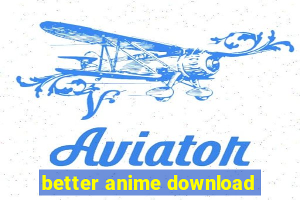 better anime download